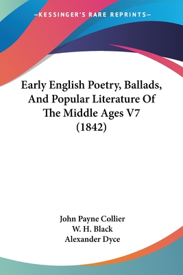Early English Poetry, Ballads, And Popular Literature Of The Middle Ages V7 (1842) - Collier, John Payne (Editor), and Black, W H (Editor), and Dyce, Alexander (Editor)