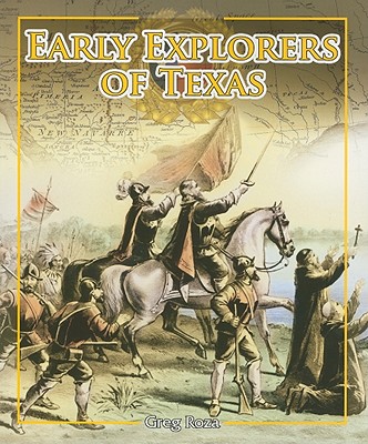 Early Explorers of Texas - Roza, Greg