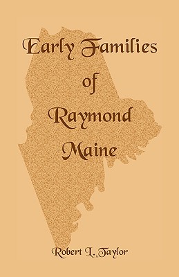 Early Families of Raymond, Maine - Taylor, Robert L