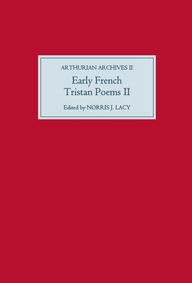 Early French Tristan Poems: II - Lacy, Norris J (Editor)
