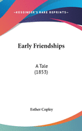 Early Friendships: A Tale (1853)