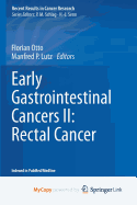 Early Gastrointestinal Cancers II: Rectal Cancer