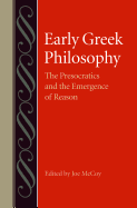 Early Greek Philosophy: The Presocractics and the Emergence of Reason