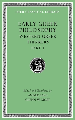 Early Greek Philosophy, Volume IV: Western Greek Thinkers, Part 1 - Laks, Andr (Translated by), and Most, Glenn W (Translated by)