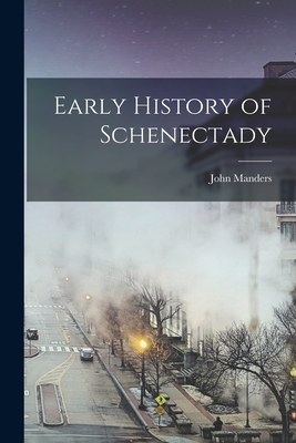 Early History of Schenectady - Manders, John
