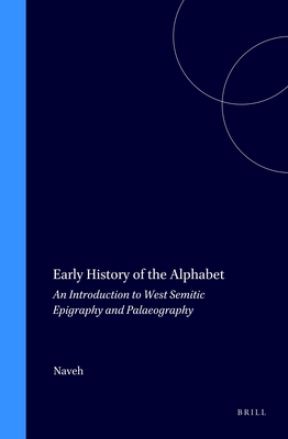 Early History of the Alphabet: Ancient Near East - Naveh, Joseph