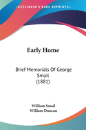 Early Home: Brief Memorials Of George Smail (1881)