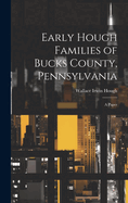 Early Hough Families of Bucks County, Pennsylvania: a Paper