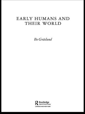 Early Humans and Their World - Grslund, Bo