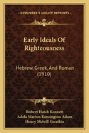 Early Ideals of Righteousness: Hebrew, Greek, and Roman (1910)