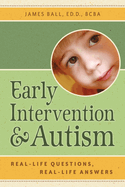 Early Intervention and Autism: Real-Life Questions, Real-Life Answers