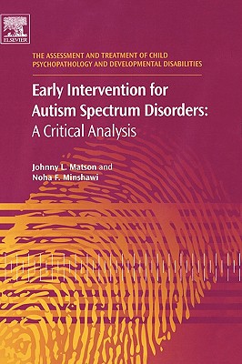 Early Intervention for Autism Spectrum Disorders: A Critical Analysis Volume 1 - Matson, Johnny L, PhD, and Minshawi, Noha F