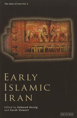 Early Islamic Iran - Herzig, Edmund (Editor), and Stewart, Sarah (Editor)