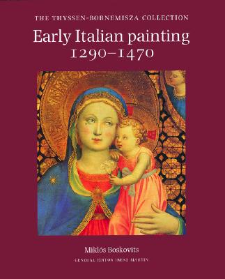 Early Italian Painting 1290-1470 - Boskovits, Miklos, and Chiarini, Francoise Pouncey (Translated by)