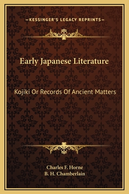 Early Japanese Literature: Kojiki or Records of Ancient Matters - Horne, Charles F (Editor), and Chamberlain, B H (Translated by)