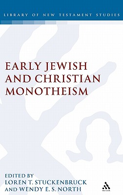 Early Jewish and Christian Monotheism - Stuckenbruck, Loren T., Professor (Editor), and North, Wendy (Editor)