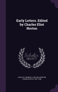 Early Letters. Edited by Charles Eliot Norton