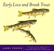 Early Love and Brook Trout: With Watercolor Paintings by the Author - Prosek, James