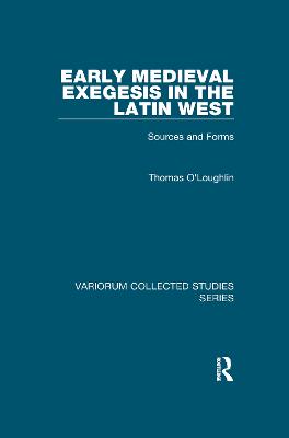 Early Medieval Exegesis in the Latin West: Sources and Forms - O'Loughlin, Thomas