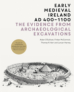 Early Medieval Ireland, AD 400-1100: The evidence from archaeological excavations