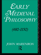 Early Medieval Philosophy 480-1150: An Introduction