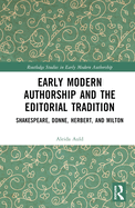 Early Modern Authorship and the Editorial Tradition: Shakespeare, Donne, Herbert, and Milton