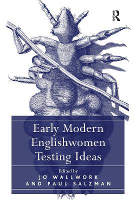 Early Modern Englishwomen Testing Ideas - Salzman, Paul, and Wallwork, Jo (Editor)