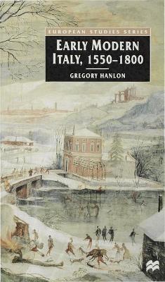 Early Modern Italy, 1550-1800 - Hanlon, Gregory