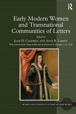 Early Modern Women and Transnational Communities of Letters - Campbell, Julie D. (Editor), and Larsen, Anne R. (Editor)