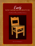 Early New Mexican Furniture: A Handbook of Plans and Building Techniques