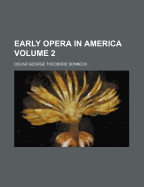 Early Opera in America; Volume 2