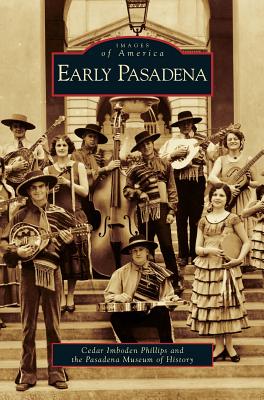 Early Pasadena - Phillips, Cedar Imboden, and Pasadena Museum of History