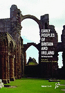 Early Peoples of Britain and Ireland: Volume One: An Encyclopedia, A-G