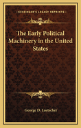 Early Political Machinery in the United States