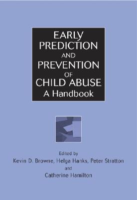 Early Prediction and Prevention of Child Abuse: A Handbook - Browne, Kevin D (Editor), and Hanks, Helga (Editor), and Stratton, Peter (Editor)