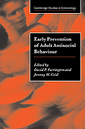 Early Prevention of Adult Antisocial Behaviour - Farrington, David P. (Editor), and Coid, Jeremy W. (Editor)