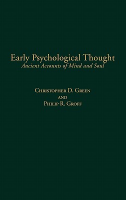 Early Psychological Thought: Ancient Accounts of Mind and Soul - Green, Christopher D, and Cox, Richard J, and Groff, Philip R