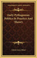 Early Pythagorean Politics in Practice and Theory