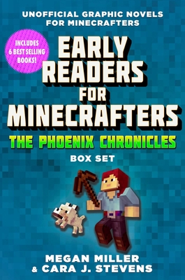 Early Readers for Minecrafters--The Phoenix Chronicles Box Set: Unofficial Graphic Novels for Minecrafters (Over 500,000 Copies Sold!) - Miller, Megan, and Stevens, Cara J