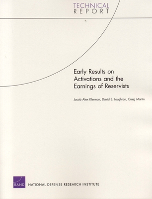 Early Results on Activations and the Earnings of Resevists - Klerman, Jacob Alex, and Loughran, David S, and Martin, Craig