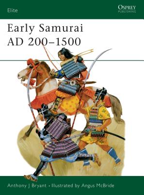 Early Samurai AD 200-1500 - Bryant, Anthony J