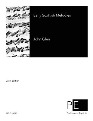 Early Scottish Melodies - Glen, John