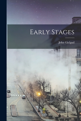 Early Stages - Gielgud, John