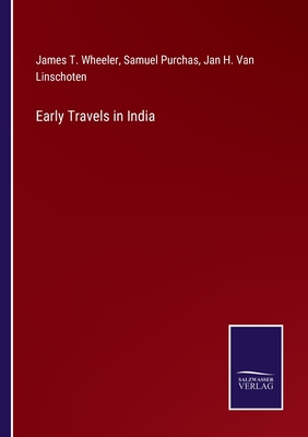 Early Travels in India - Wheeler, James T, and Purchas, Samuel, and Van Linschoten, Jan H