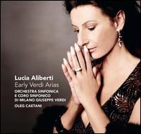 Early Verdi Arias - Lucia Aliberti (soprano); Stefano Castelvecchi (critical edition); Verdi Chorus Milan (choir, chorus);...