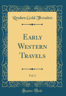 Early Western Travels, Vol. 2 (Classic Reprint)