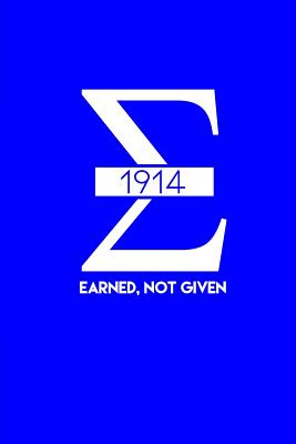 Earned, Not Given: The Blu Phi Fraternity Lined Notebook - Sigma Man Journal for Neos, Probates, Frat, National Officers - Blank Pages for Journaling and Notetaking - Royal Blue and White Fraternity Journal - Journals, Invictus