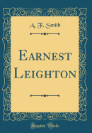 Earnest Leighton (Classic Reprint)