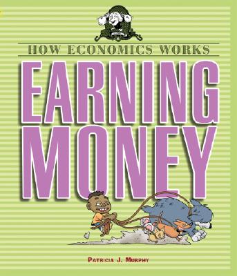 Earning Money - Murphy, Patricia J