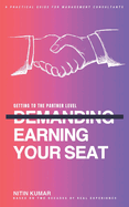 Earning Your Seat: Getting to the Partner Level: A Practical Guide for Management Consultants